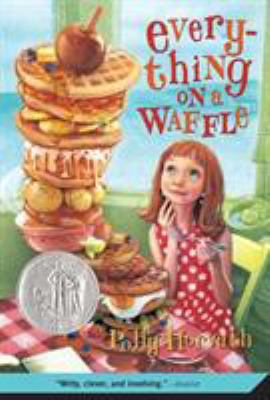 Everything on a Waffle: (Newbery Honor Book) 0312380046 Book Cover