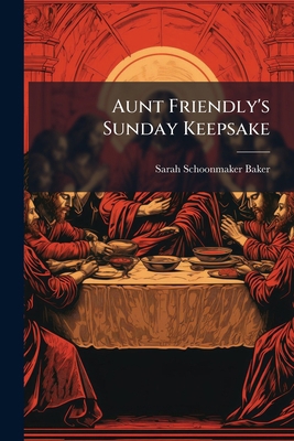 Aunt Friendly's Sunday Keepsake 1246468980 Book Cover