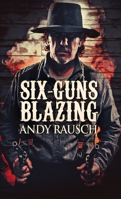 Six-Guns Blazing 4824100550 Book Cover