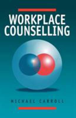 Workplace Counselling: A Systematic Approach to... 0761950214 Book Cover