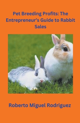 Pet Breeding Profits: The Entrepreneur's Guide ... B0CLNSCMYF Book Cover