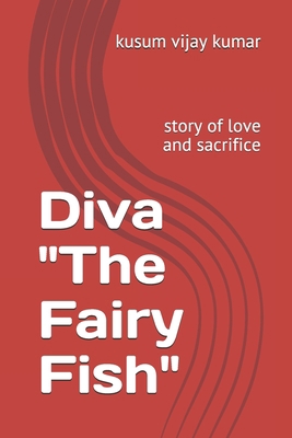 Diva The Fairy Fish: story of love and sacrifice 1976981123 Book Cover