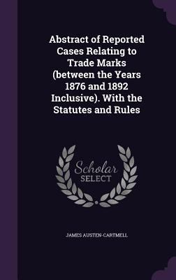 Abstract of Reported Cases Relating to Trade Ma... 1359752056 Book Cover