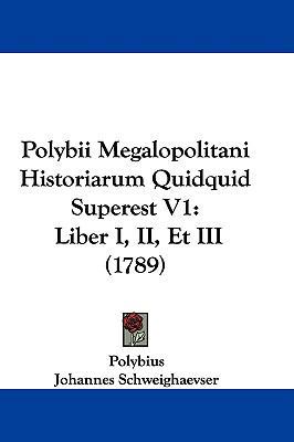 Polybii Megalopolitani Historiarum Quidquid Sup... 1104588501 Book Cover