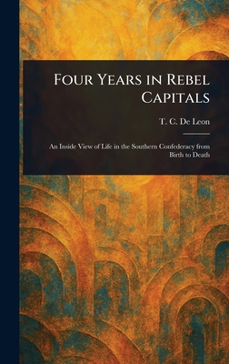 Four Years in Rebel Capitals 1022946935 Book Cover