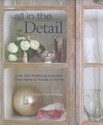 All in the Detail: Over 400 Finishing Touches T... 1845978404 Book Cover
