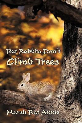 But Rabbits Don't Climb Trees 144018061X Book Cover
