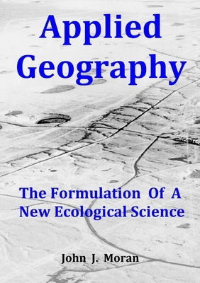 Applied Geography: The Formulation Of A New Eco... 0244156824 Book Cover