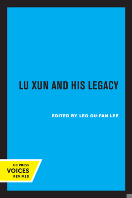Lu Xun and His Legacy 0520334558 Book Cover