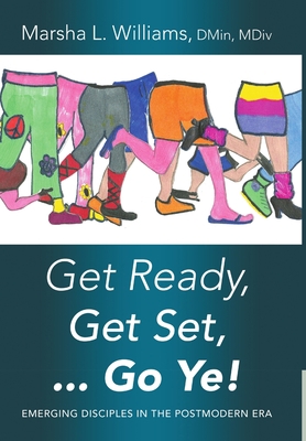 Get Ready, Get Set ... Go Ye!: Emerging Discipl... 1483405206 Book Cover
