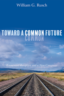 Toward a Common Future: Ecumenical Reception an... 1532651694 Book Cover