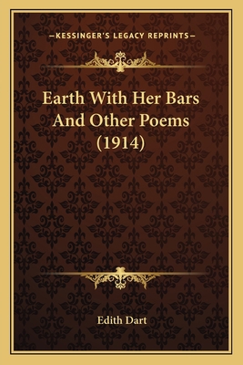 Earth With Her Bars And Other Poems (1914) 1166421503 Book Cover