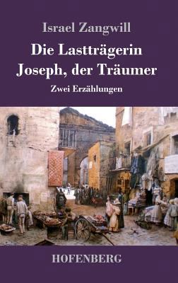 Die Lastträgerin / Joseph, der Träumer: Zwei Er... [German] 3743722313 Book Cover