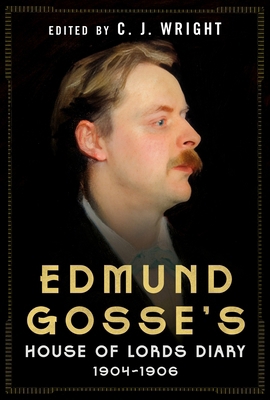 Edmund Gosse's House of Lords Diary 1904-1906 1781559449 Book Cover