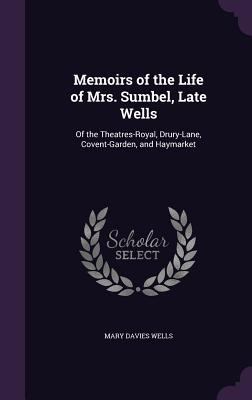 Memoirs of the Life of Mrs. Sumbel, Late Wells:... 1356907997 Book Cover