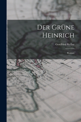 Der Grüne Heinrich: Roman 1016321821 Book Cover