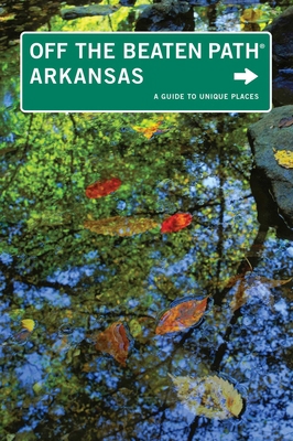 Arkansas Off the Beaten Path®: A Guide To Uniqu... 0762748567 Book Cover