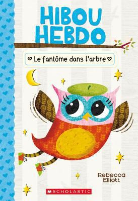 Hibou Hebdo: N? 2 - Le Fant?me Dans l'Arbre [French] 1443153400 Book Cover