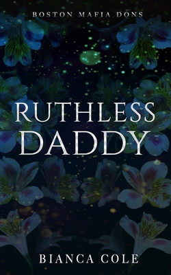 Ruthless Daddy: A Dark Forbidden Mafia Romance B09774Q65R Book Cover