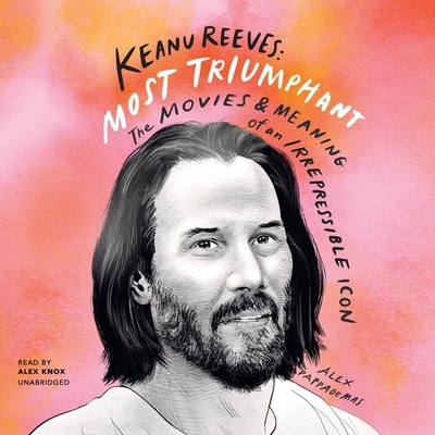 Keanu Reeves: Most Triumphant: The Movies and M... B0B8BRNHHJ Book Cover