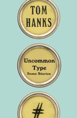 Uncommon Type: Some Stories 0735273839 Book Cover