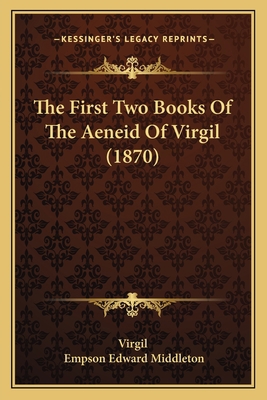 The First Two Books Of The Aeneid Of Virgil (1870) 1167180674 Book Cover