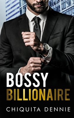 Bossy Billionaire: A Hate To Love WorkPlace Bil... 1955233683 Book Cover
