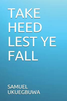 Take Heed Lest Ye Fall 1983320145 Book Cover