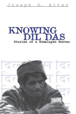 Knowing DIL Das: Stories of a Himalayan Hunter 0812217128 Book Cover