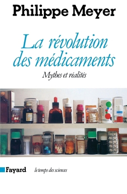 La Révolution des médicaments: Mythes et réalités [French] 221301440X Book Cover