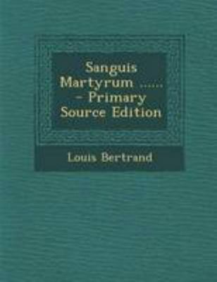 Sanguis Martyrum ...... [French] 1294188658 Book Cover