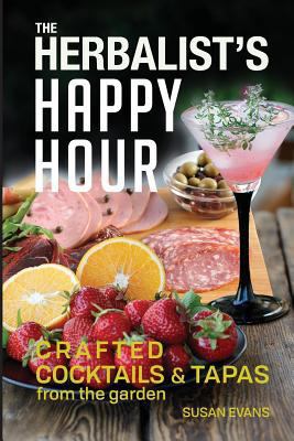 The Herbalist's Happy Hour: Crafted Cocktails a... 1732264805 Book Cover