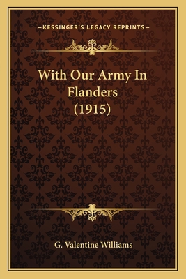 With Our Army In Flanders (1915) 1167230760 Book Cover