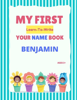 My First Learn-To-Write Your Name Book: Benjamin B0948RPVZ2 Book Cover
