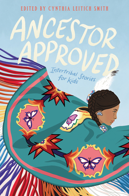 Ancestor Approved: Intertribal Stories for Kids 0062869949 Book Cover