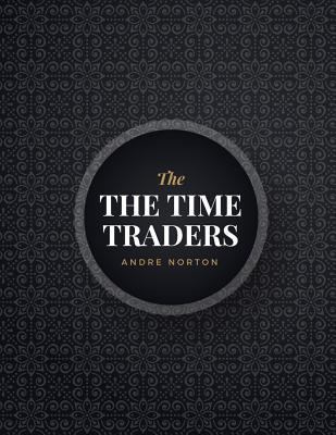 The Time Traders: FreedomRead Classic Book 197764452X Book Cover