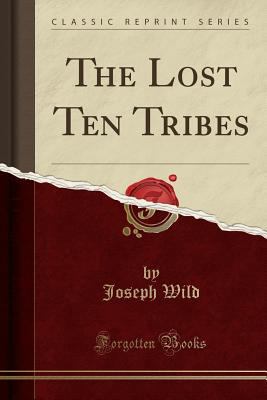 The Lost Ten Tribes (Classic Reprint) 1330425669 Book Cover