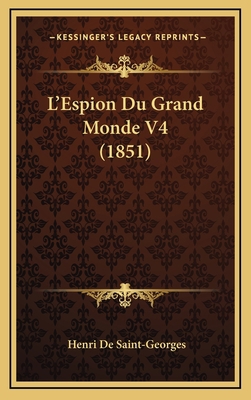 L'Espion Du Grand Monde V4 (1851) [French] 1167845048 Book Cover