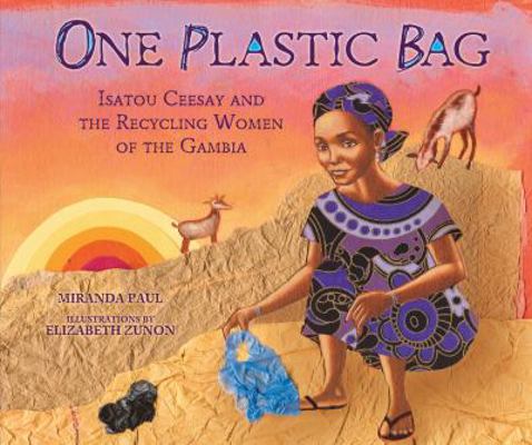 One Plastic Bag: Isatou Ceesay and the Recyclin... 1467716081 Book Cover