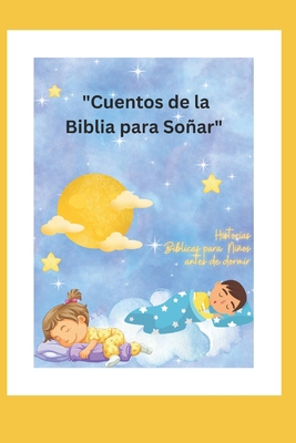 Cuentos de la Biblia para Soñar: Libros para niños [Spanish] B0D4J9FVKP Book Cover