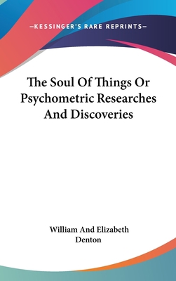 The Soul Of Things Or Psychometric Researches A... 0548084122 Book Cover