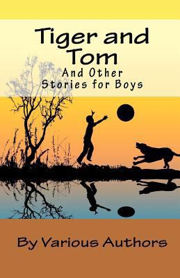 Tiger and Tom and Other Stories for Boys 1449588689 Book Cover