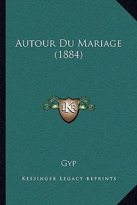 Autour Du Mariage (1884) [French] 1168122309 Book Cover