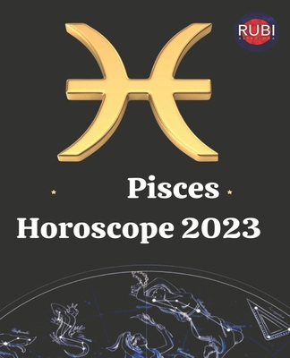 Pisces. Horoscope 2023 B0BMZBG9LL Book Cover