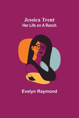 Jessica Trent: Her Life on a Ranch 9356317828 Book Cover