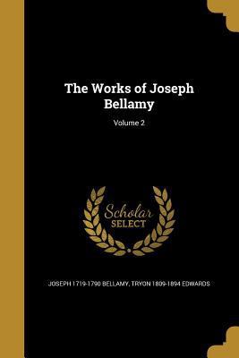 The Works of Joseph Bellamy; Volume 2 1371660697 Book Cover