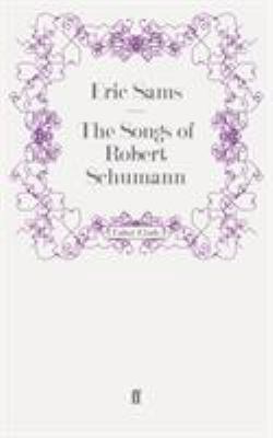 The Songs of Robert Schumann 0571242200 Book Cover