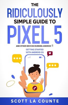 The Ridiculously Simple Guide to Pixel 5 (and O... 1610421957 Book Cover
