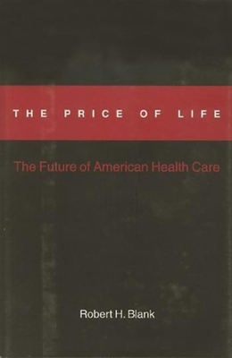 The Price of Life: The Future of American Healt... 0231102941 Book Cover