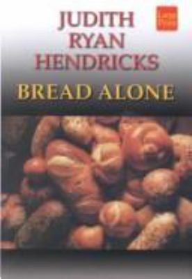Bread Alone [Large Print] 1587241714 Book Cover